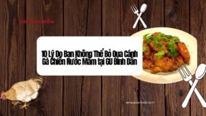 10 Lý Do Bạn Không Thể Bỏ Qua Cánh Gà Chiên Nước Mắm tại GU Bình Dân