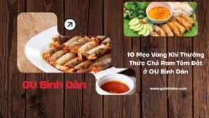 Chả Ram Tôm Đất Gu Bình Dân: 10 Mẹo Vàng Khi Thưởng Thức Trọn Vị